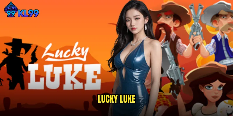 Trải Nghiệm Game Lucky Luke KL99 Đỉnh Cao Với Tỷ Lệ Thắng 9 Lucky Luke