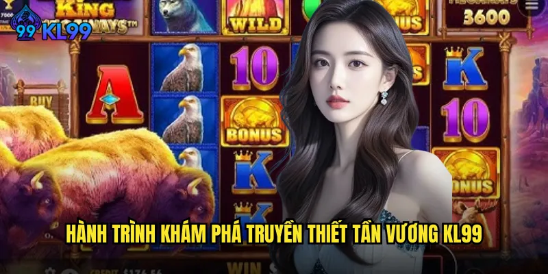 Truyền Thiết Tần Vương KL99 Tái Hiện Huyền Thoại Hoàng Đế Với Kho Báu Vô Tận 2 Hành Trình Khám Phá Truyền Thiết Tần Vương KL99
