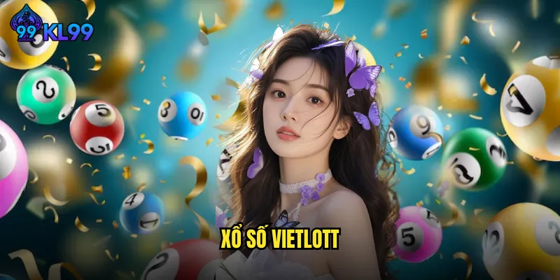 Xổ Số Vietlott KL99 Giải Jackpot Khủng Đổi Đời Triệu Người 6 xổ số Vietlott