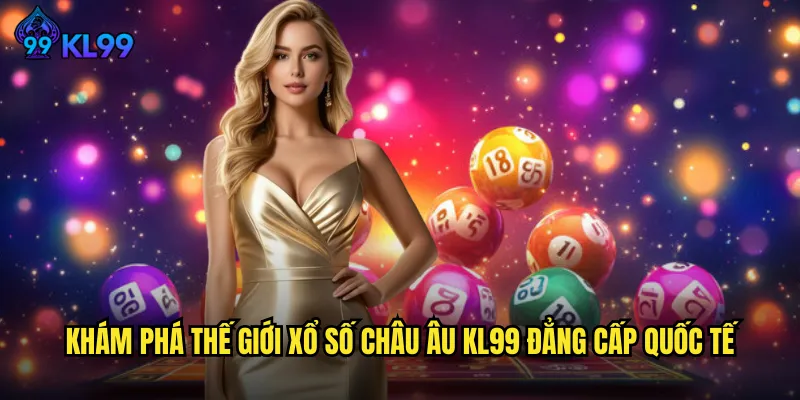 Xổ Số Châu Âu KL99 EuroMillions Và Những Giải Thưởng Kỷ Lục 2 Khám Phá Thế Giới Xổ Số Châu Âu KL99 Đẳng Cấp Quốc Tế