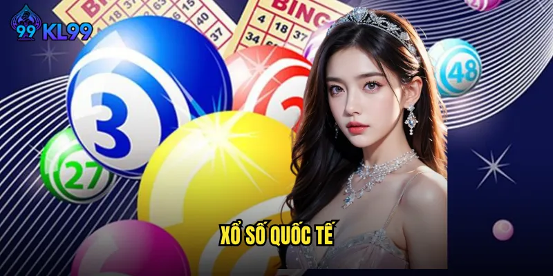 Xổ Số Quốc Tế KL99 Kết Nối Toàn Cầu Cơ Hội Vô Hạn 8 Xổ Số Quốc Tế