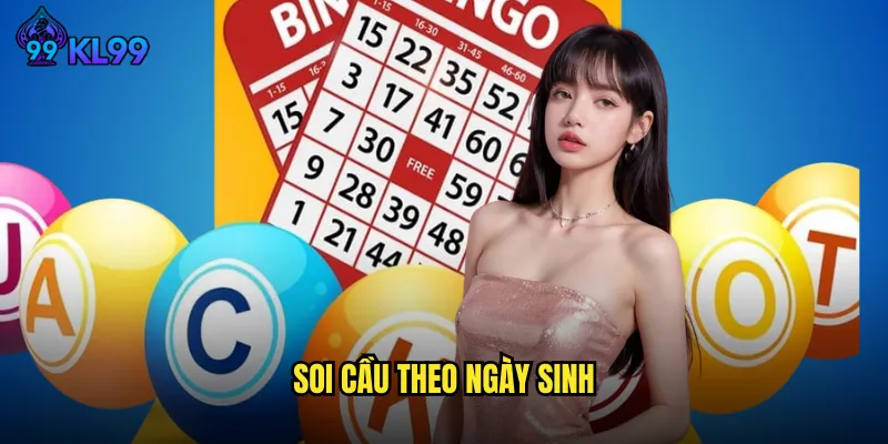 Bí Quyết Soi Cầu Theo Ngày Sinh Chuẩn Xác Tại KL99 Cho Newbie 9 Soi cầu theo ngày sinh